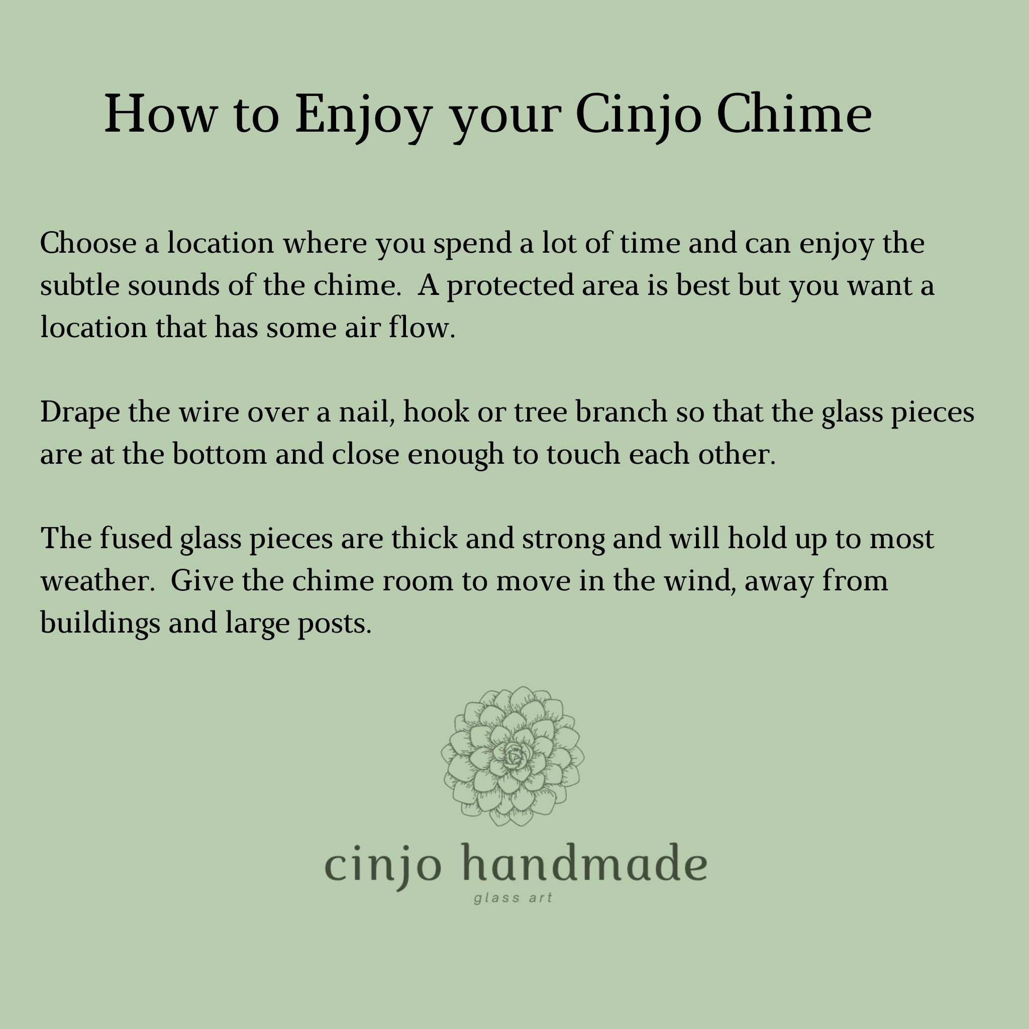 Written description of how to enjoy your Cinjo Chime, including choosing a place away from heavy structures and draping the wire over a nail, hook or tree branch. Cinjo Handmade logo is at the bottom.